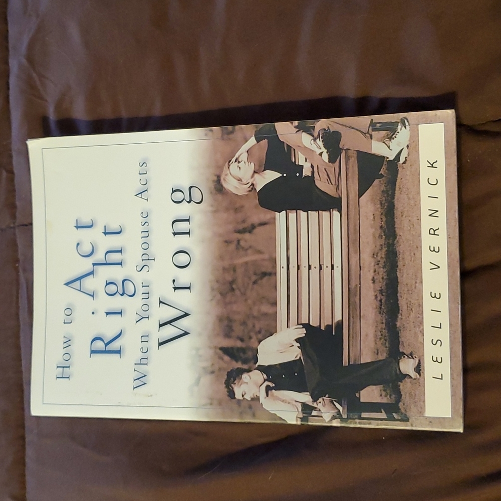 How to Act Right when your spouse acts wrong, softback book, by Leslie Vernick